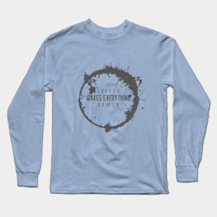 COFFEE MAKES EVERYTHING OKAYER Long Sleeve T-Shirt